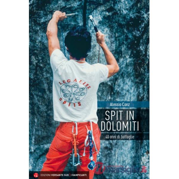 Spit in Dolomiti. 40 anni di battaglie