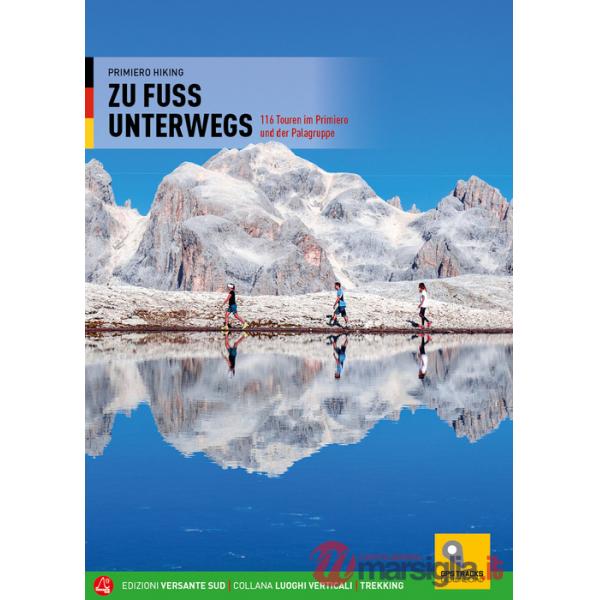 Zu fuss unterwegs . 116 touren im Primiero und der Palagruppe