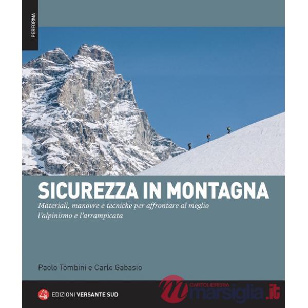 Sicurezza in montagna. Materiali, manovre e tecniche per affrontare al meglio l'alpinismo e l'arrampicata. Con QR Code