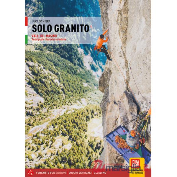 Solo granito. Vol. 1: Valli del Masino. Arrampicate classiche e moderne