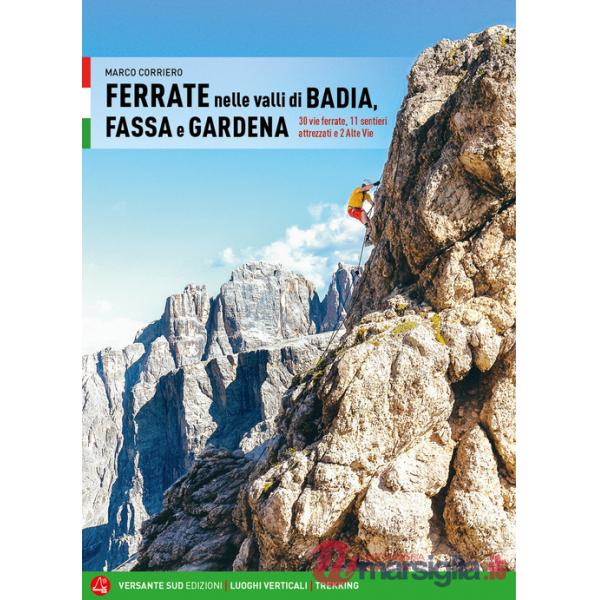 Ferrate nelle valli di Badia, Fassa e Gardena. 30 vie ferrate, 11 sentieri attrezzati e 2 alte vie