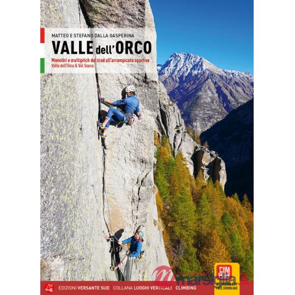 Valle dell'Orco. Monotiri e multipitch dal Trad all'arrampicata sportiva. Valle dell'Orco & Val Soana