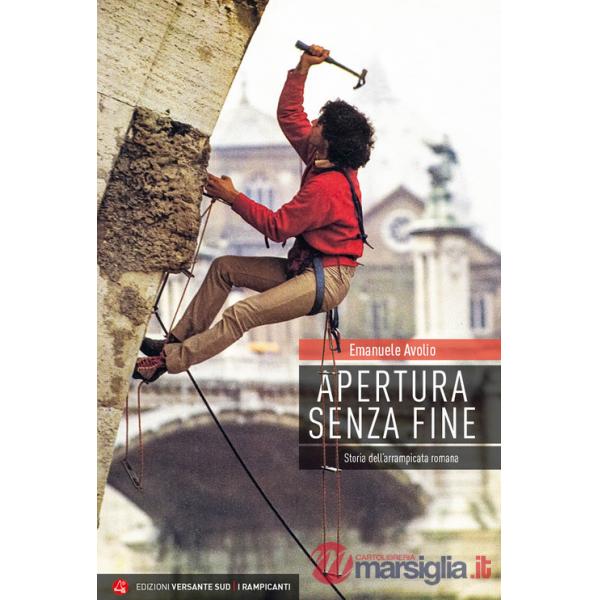 Apertura senza fine. Storia dell'arrampicata romana