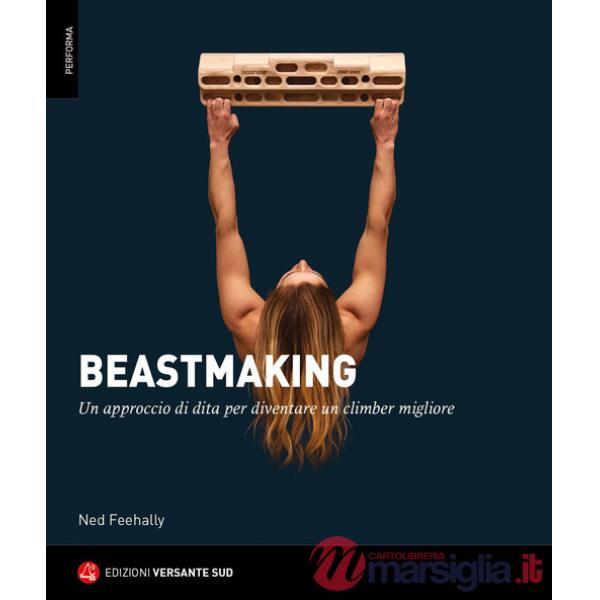 Beastmaking. Un approccio di dita per diventare un climber migliore
