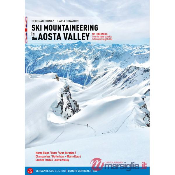 Ski mountaineering in the Aosta Valley. 101 itineraries: from the super classics to the most sought after