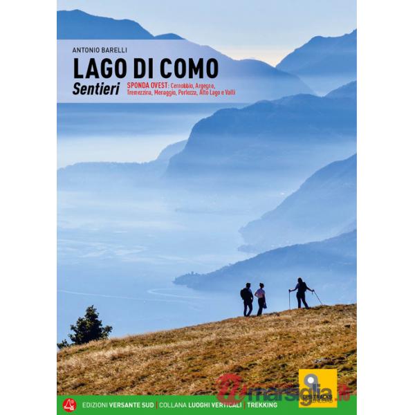 Lago di Como. Sentieri. Sponda ovest: Cernobbio, Argegno, Tremezzina, Menaggio, Porlezza, Alto Lago e Valli. Con espansione onli