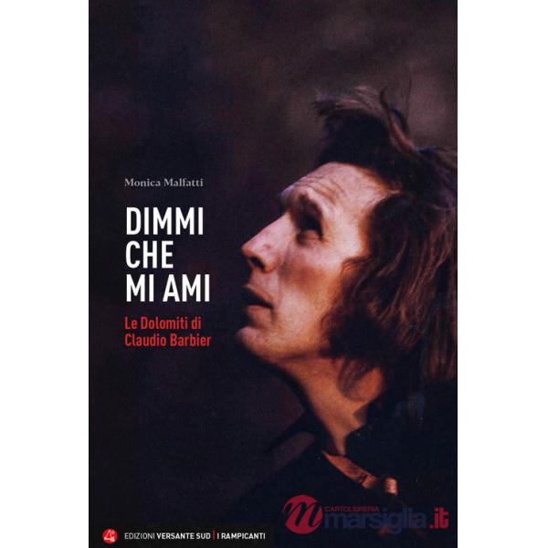 Dimmi che mi ami. Le Dolomiti di Claudio Barbier