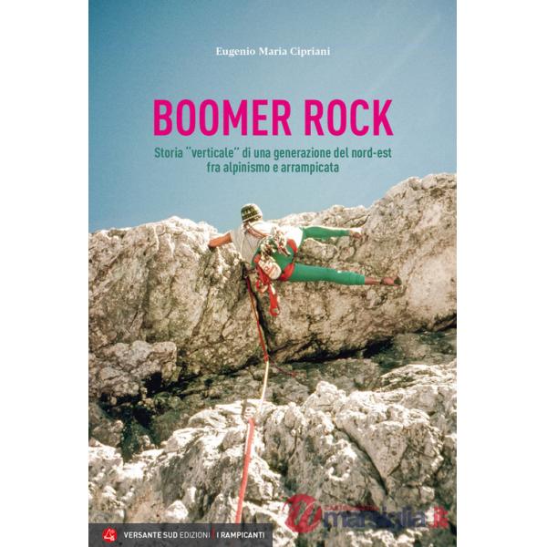 Boomer rock. Storia «verticale» di una generazione del nord-est fra alpinismo e arrampicata