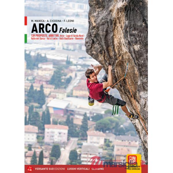 Arco Falesie. 139 proposte. 6000 tiri. Arco, Lago di Garda Nord, Valle del Sarca, Val di Ledro, Valli Giudicarie, Rovereto