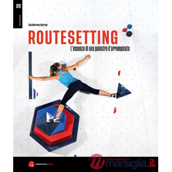 Routesetting. L'essenza di una palestra d'arrampicata