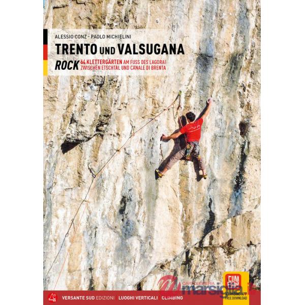 Trento e Valsugana. Rock 64. Klettergärten am Fuß des Lagorai. Ediz. illustrata