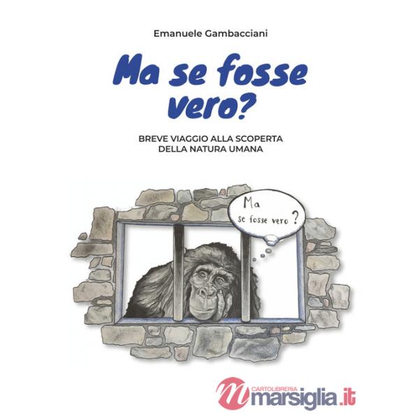Ma se fosse vero? Breve viaggio alla scoperta della natura umana