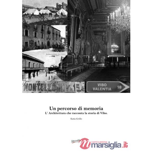 Percorso di memoria. L'architettura che racconta la storia di Vibo (Un)