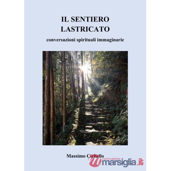 Sentiero lastricato. Conversazioni spirituali immaginarie (Il)
