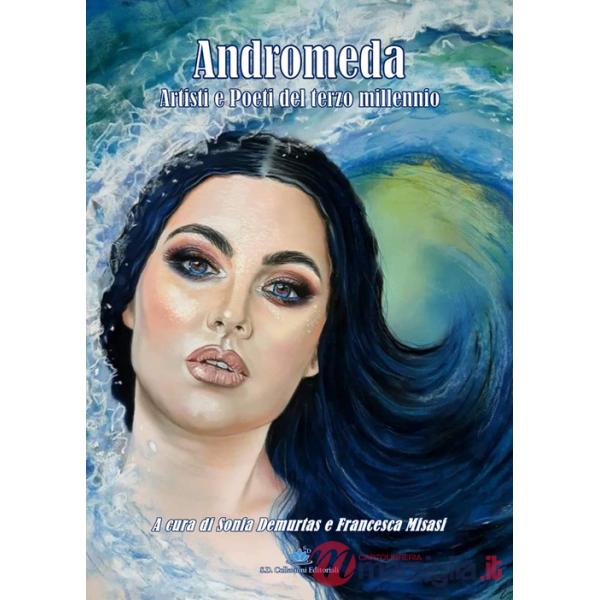 Andromeda. Artisti e poeti del terzo millennio. Ediz. illustrata