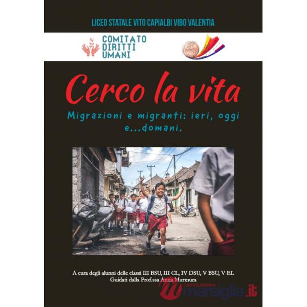 Cerco la Vita. Migrazioni e migranti: ieri, oggi e...domani