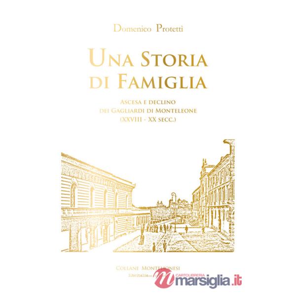 Storia di famiglia. Ascesa e declino dei Gagliardi di Monteleone (XVIII-XX sec.) (Una)