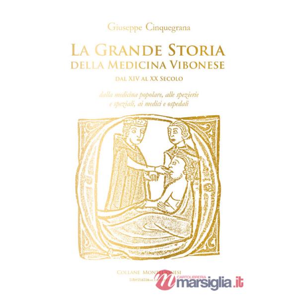 Grande storia della medicina vibonese dal XIV al XX secolo. Dalla medicina popolare, alle spezierie e speziali, ai medici e ospe