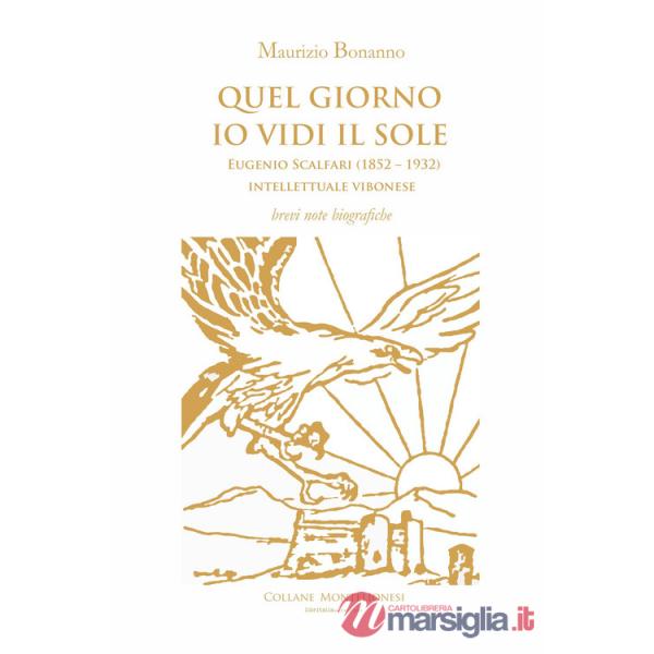 Quel giorno io vidi il sole. Eugenio Scalfari (1852 - 1932). Intellettuale vibonese