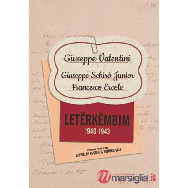 Letërkëmbim (1940-1943). Giuseppe Valentini. Giuseppe Schirò Junior. Francesco Ercole