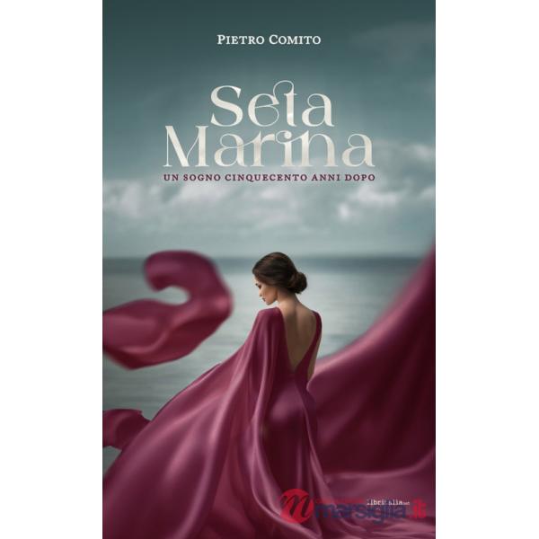 Seta Marina. Un sogno cinquecento anni dopo