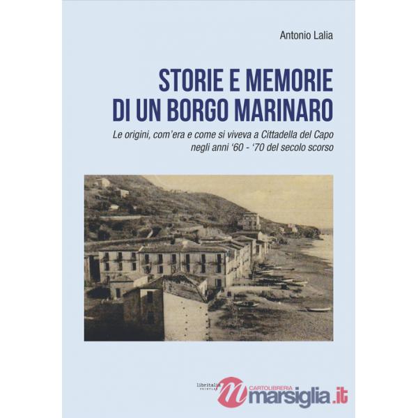 Storie e memorie di un borgo marinaro. Le origini, com'era e come si viveva a Cittadella del Capo negli anni '60-'70 del secolo 