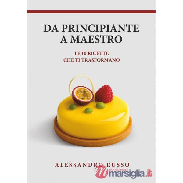 Da principiante a maestro. Le 10 ricette che ti trasformano