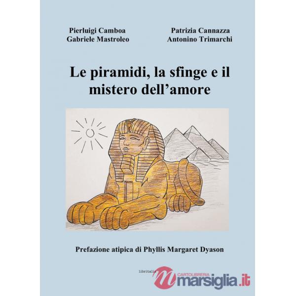 Piramidi, la sfinge e il mistero dell'amore (Le)