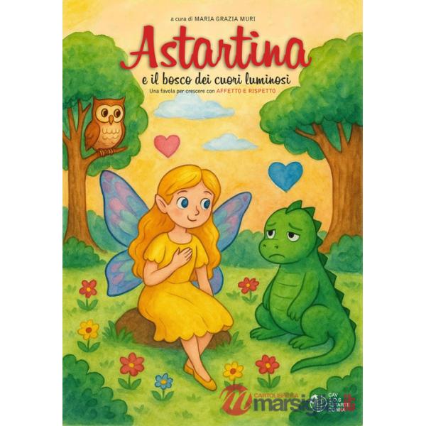 Astartina e il bosco dei cuori luminosi. Ediz. illustrata
