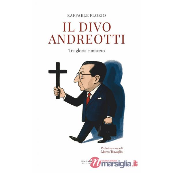 Divo Andreotti. Tra gloria e mistero (Il)