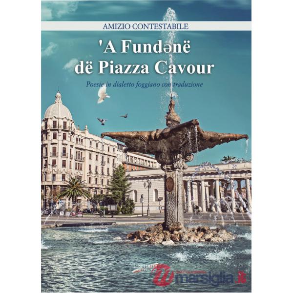 'A Fund*në dë Piazza Cavour. Poesie in dialetto foggiano con traduzione