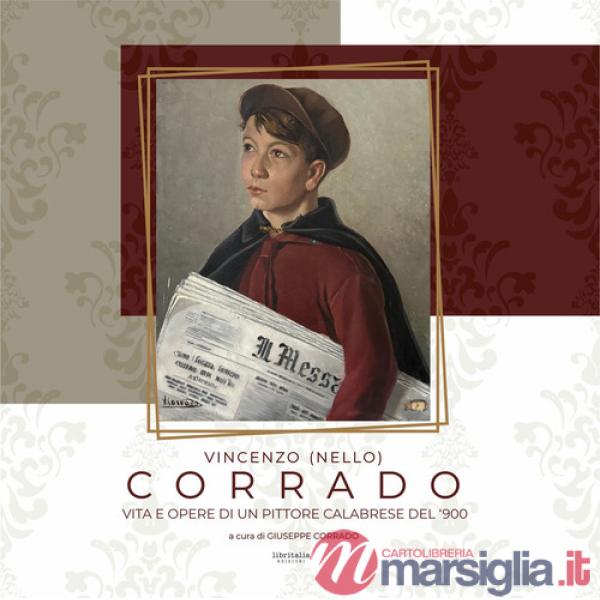 Vincenzo (Nello) Corrado. Vita e opere di un pittore calabrese del '900