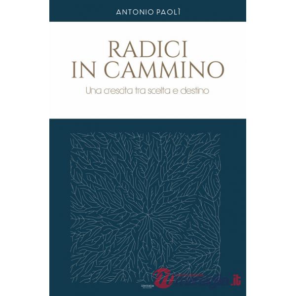 Radici in cammino. Una crescita tra scelta e destino