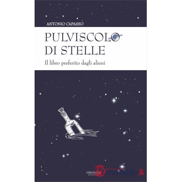 Pulviscolo di stelle. Il libro preferito dagli alieni