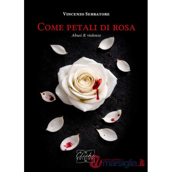 Come petali di rosa. Abusi & violenze