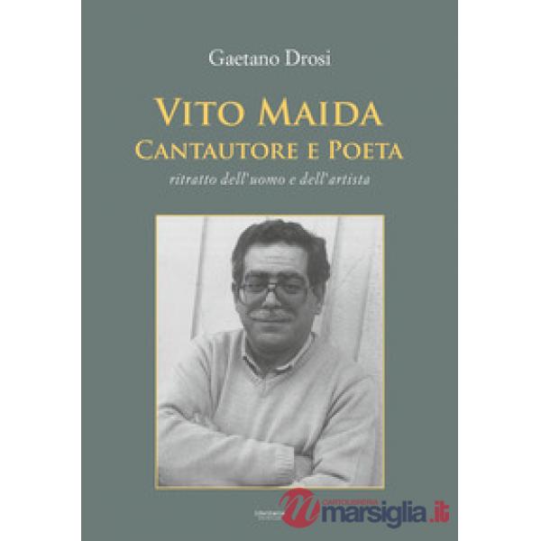 Vito Maida. Cantautore e poeta. Ritratto dell'uomo e dell'artista