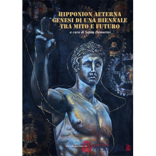 Hipponion Aeterna. Genesi di una biennale tra mito e futuro