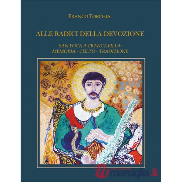 Alle radici della devozione. San Foca a Francavilla. Memoria, culto, tradizione