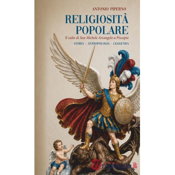 Religiosità popolare: il culto di San Michele Arcangelo a Piscopio. Storia. Antropologia. Leggenda