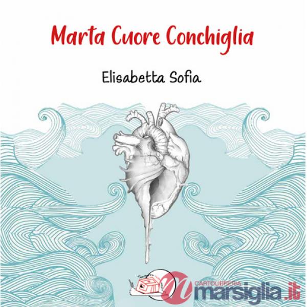 Marta cuore conchiglia. Ediz. illustrata