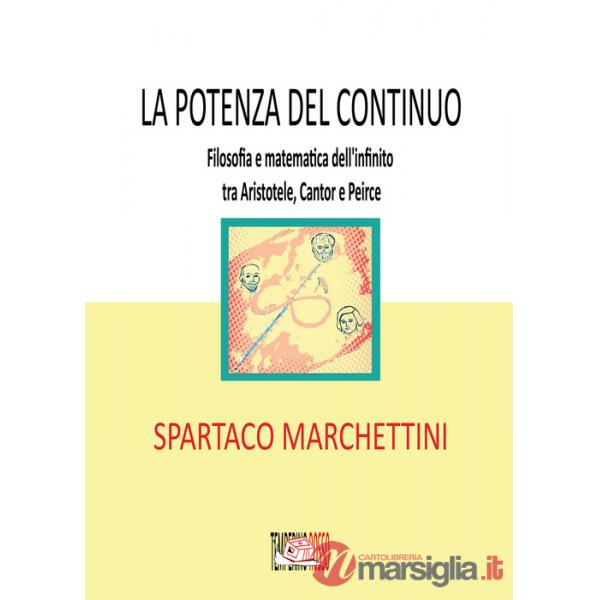 Potenza del continuo. Filosofia e matematica dell'infinito tra Aristotele, Cantor e Peirce (La)