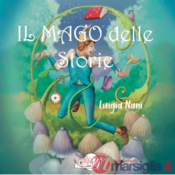 Mago delle storie. Ediz. illustrata (Il)