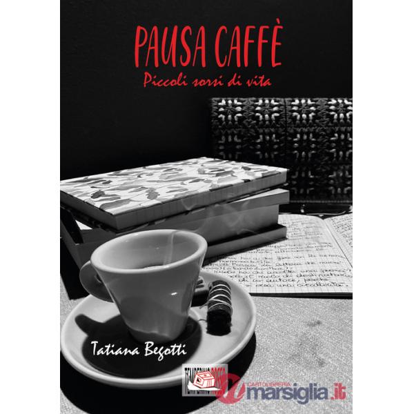Pausa caffè. Piccoli sorsi di vita