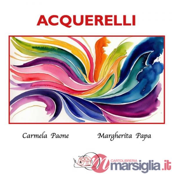 Acquerelli. Ediz. illustrata