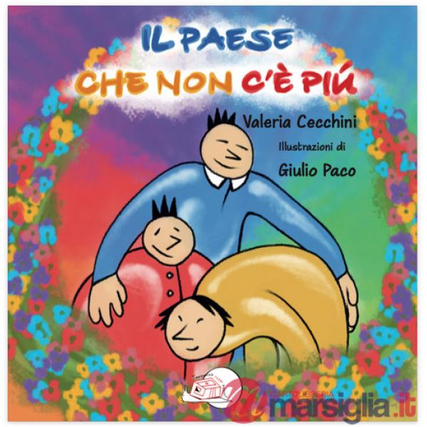 Paese che non c'è più. Ediz. illustrata (Il)