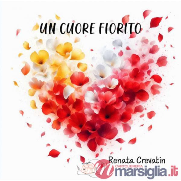 Cuore fiorito. Ediz. illustrata (Un)