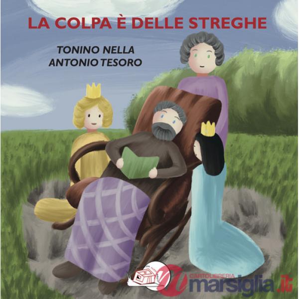 Colpa è delle streghe. Ediz. illustrata (La)