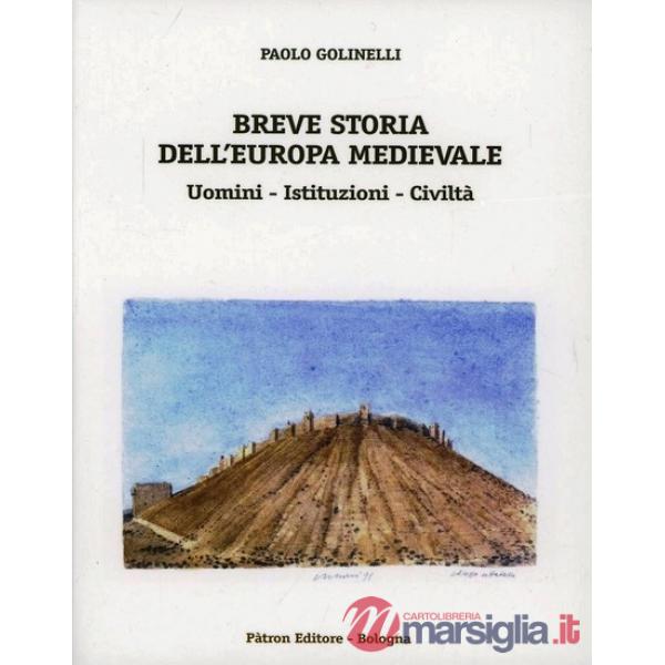 Breve storia dell'Europa medievale. Uomini, istituzioni, civiltà
