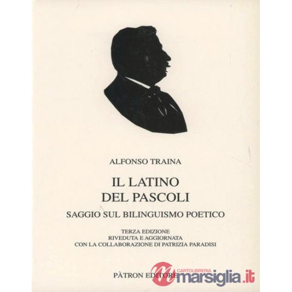 Il latino del Pascoli. Saggio sul bilinguismo poetico