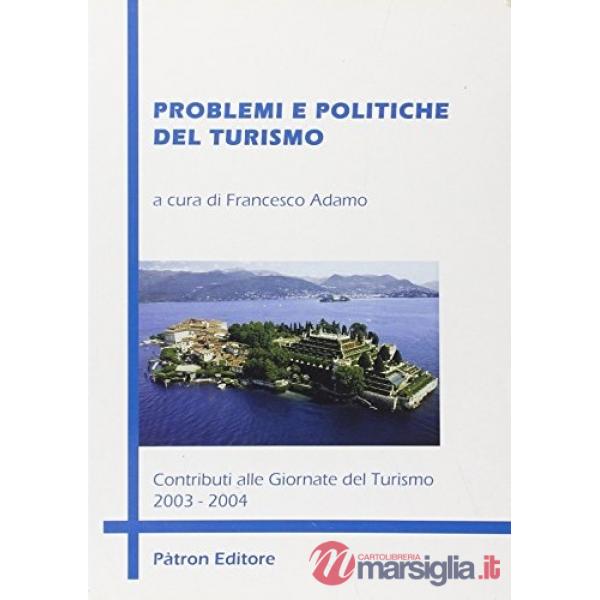 Problemi e politiche del turismo. Contributi alle Giornate el Turismo 2003-2004